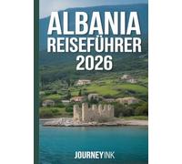 Albania Reiseführer 2026: Ihre ultimative Informationsquelle zur Erkundung des Landes der Adler, Region für Region