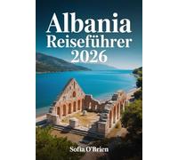 Albania Reiseführer 2026: Kultur, Küsten, antike Städte und praktische Reisetipps durch Europas aufstrebendes Reiseziel