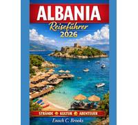 Albania Reiseführer 2026: „Top-Reiseziele, Routen, Kultur, Kulinarik und Abenteuer für jeden Reisenden“ (Explore planet)