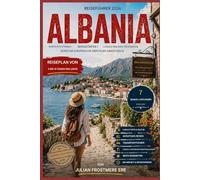 ALBANIA-REISEFÜHRER 2026: Versteckte Strände, Bergdörfer, erschwingliche Europa-Abenteuer und authentische Balkan-Erlebnisse abseits der ausgetretenen Pfade .