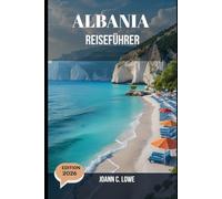 ALBANIA REISEFÜHRER 2026: Wo Imperien verblassten und Strände flüstern