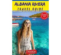 Albania Riviera Travel Guide (Complete Albania Budget-Friendly Adventures Guide): Budget-Friendly Adventures, Hidden Gems & Insider Tips with QR-Coded Maps for Beaches, Food, Festivals & Nature