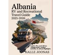 ALBANIA RV AND RECREATIONAL TRAVEL GUIDE 2025-2026: EXPLORE SCENIC DRIVES, CAMPGROUNDS, OUTDOOR ACTIVITIES & CULTURAL HIGHLIGHTS