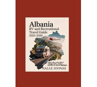 ALBANIA RV AND RECREATIONAL TRAVEL GUIDE 2025-2026: EXPLORE SCENIC DRIVES, CAMPGROUNDS, OUTDOOR ACTIVITIES & CULTURAL HIGHLIGHTS