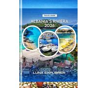 Albania’s Riviera Travel Guide 2026: Adventures, and Real Local Life Along the Ionian Coast