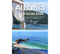 Albania Smart Guide 2026: Strategic Itineraries for The Balkans’ Hidden Gem, Covering Riviera Beaches, Mountain Hiking & Local Food