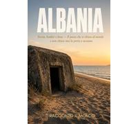 ALBANIA: Storia, bunker e besa - Il paese che si chiuse al mondo e non chiuse mai la porta a nessuno (Ti Racconto Il Mondo)