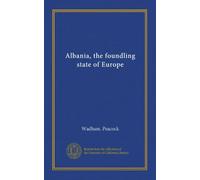 Albania, the foundling state of Europe