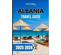 Albania Travel Guide 2025 2026: Essential Insights for an Unforgettable Experience in the Balkans