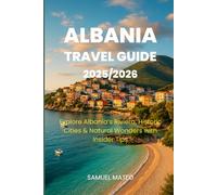 ALBANIA TRAVEL GUIDE 2025/2026: Explore Albania’s Riviera, Historic Cities & Natural Wonders with Insider Tips
