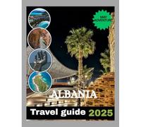 ALBANIA TRAVEL GUIDE 2025: Coastal Charms and Mountain Mysteries.