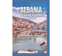 Albania Travel Guide 2025: Essential Tips, Must-See Destination and Cultural Insights for an Unforgettable Trip