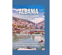 Albania Travel Guide 2025: Essential Tips, Must-See Destination and Cultural Insights for an Unforgettable Trip