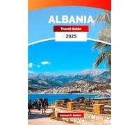 Albania Travel Guide 2025: Explore Balkan Peninsula, Tirana - Attractions, Culture, Cuisine, and Hidden Gems with Insider Tips
