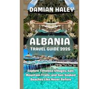 ALBANIA TRAVEL GUIDE 2025: Explore Timeless Villages, Epic Mountain Trails, and Sun-Soaked Beaches Like Never Before