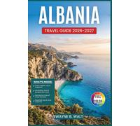 Albania Travel Guide 2026-2027: Discover Tirana, Gjirokastër, Saranda, and the Accursed Mountains with Curated Itineraries, Local Food, and Budget Planning