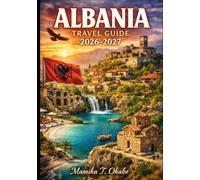 Albania Travel Guide 2026-2027: Europe’s Last Affordable Paradise - Beaches, Alps & Authenticity Before the Crowds Arrive