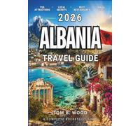 Albania Travel Guide 2026: Cheap European Beaches, Local Food, Coastal Towns, Budget Hotels, Hidden Gems & Complete Balkan Travel Tips