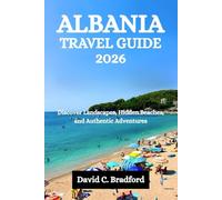 ALBANIA TRAVEL GUIDE 2026: Discover Landscapes, Hidden Beaches, and Authentic Adventures