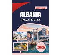Albania Travel Guide 2026: Discover Pristine Beaches, Ancient Ruins, Hidden Villages, and Thrilling Outdoor Adventures in the Heart of the Balkans