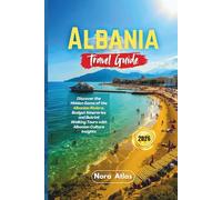 Albania Travel Guide 2026: Discover the Hidden Gems of the Albanian Riviera, Budget Itineraries and Butrint Walking Tours with Albanian Culture Insights