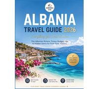Albania Travel Guide 2026: Everything You Need to Know: The Albanian Riviera, Tirana, Budget Tips & Hidden Gems for First-Time Visitors
