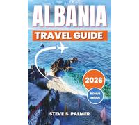 Albania Travel Guide 2026: Explore Albania’s Top Cities, Riviera Beaches, Cultural Heritage, Day Trips, Accommodation & Travel Essentials