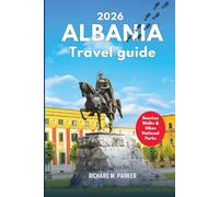 Albania Travel Guide 2026: Explore the Balkans History, Culture, City Walks, National Parks & Hikes, Beaches, and Tourist Destinations