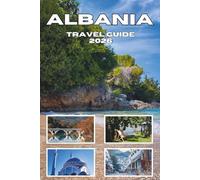 ALBANIA TRAVEL GUIDE 2026: Explore Tirana, Riviera, Mountains, Local Cuisine, History, Culture & Hidden Gems