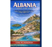 Albania Travel Guide 2026: Explore Tirana, the Albanian Riviera, Berat & Hidden Balkan Gems - Beaches, Local Food, Travel Itineraries, Budget Tips & Cultural Experiences