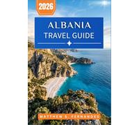 Albania Travel Guide 2026: Exploring Castles, Riviera Coves, and Mountain Trails with Practical Routes and Local Insights