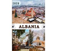 Albania Travel Guide 2026: Journey Through the Albanian Riviera, Historic Cities, Alpine Landscapes & Authentic Balkan Culture.