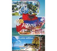 ALBANIA TRAVEL GUIDE 2026: The Complete Practical Guide to the Albanian Riviera, Sarandë, Ksamil, Himarë, and Europe’s Best Hidden Beaches