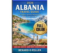 ALBANIA TRAVEL GUIDE 2026 (With Full Color): The Complete American's Playbook to the Albanian Riviera, Tirana, Hidden Alps & Balkans