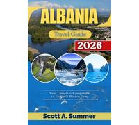 ALBANIA Travel Guide 2026: Your Complete Companion to Europe's Hidden Gem