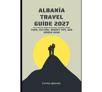 Albania Travel Guide 2027 The Complete Guide to Beaches, Historic Towns, Food, Culture, Budget Tips, and Hidden Gems
