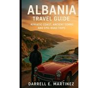 Albania Travel Guide: Adriatic Coast, Ancient Towns, and Epic Road Trips