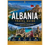 Albania travel guide: An Insider's Roadmap to Pristine Riviera Beaches, Historic Ottoman Towns, Local Hospitality, and Essential Itineraries