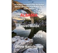 Albania travel guide: Everything You Need to Plan the Perfect Albanian Adventure, From Budget Tips to Hidden Wonders