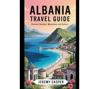 ALBANIA TRAVEL GUIDE (TRAVELLING AND HIKING GUIDE BOOKS)