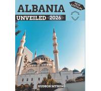 Albania Unveiled 2026: Your Ultimate Travel Guide to Iconic Landmarks, Hidden Gems and Unforgettable Experiences (New Edition)