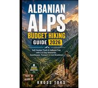 Albanian Alps Budget Hiking Guide 2026: Self-Guided Theth & Valbona Trek with 3-5 Day Itineraries, Guesthouses, Transport & Cost Breakdown