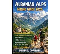 Albanian Alps Hiking Guide 2026: Theth to Valbona Trail Guide, Detailed Maps, 2-5 Day Itineraries, Accommodation Tips & First-Time Hiker Advice