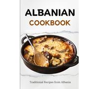 Albanian Cookbook: Traditional Recipes from Albania (Balkan food)