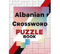 Albanian Crossword Puzzle Book: A Large Print Albanian Crossword Collection for Brain Training, Vocabulary Building & Puzzle Fun