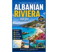 ALBANIAN RIVIERA TRAVEL GUIDE 2026/2027: Beaches, Villages, and the Ionian Coast from Llogara to Ksamil