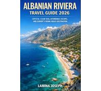 ALBANIAN RIVIERA TRAVEL GUIDE 2026: CRYSTAL-CLEAR SEAS, AFFORDABLE ESCAPES, AND EUROPE’S RISING BEACH DESTINATION (BEYOND THE SUMMIT)