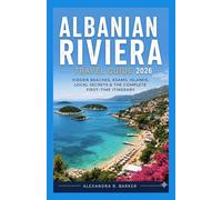 ALBANIAN RIVIERA TRAVEL GUIDE 2026: Hidden Beaches, Ksamil Islands, Local Secrets, Budget Tips & The Complete First-Time Visitor Itinerary