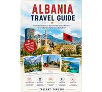 Albanian Travel Guide: From the Albanian Alps to the Ionian Riviera - Your Ultimate Adventure Handbook