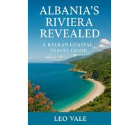 ALBANIA'S RIVIERA REVEALED: A Balkan Coastal Travel Guide